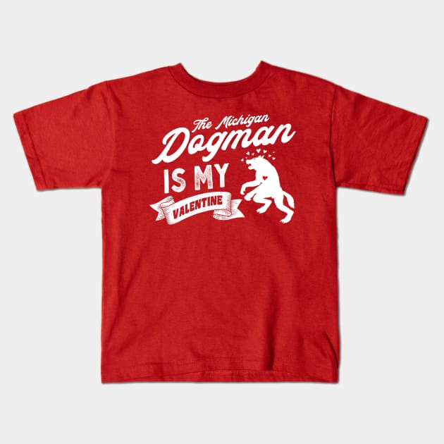 The Michigan Dogman Is My Valentine Kids T-Shirt by Strangeology